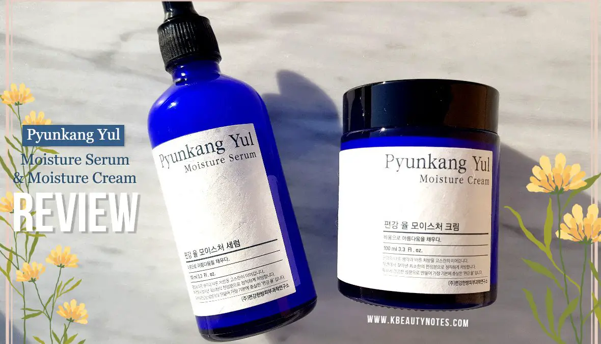 Pyunkang Yul Moisture Serum & Moisture Cream Review