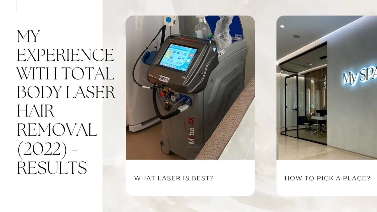 My Experience with Total Body Laser Hair Removal (2022) – Before and After